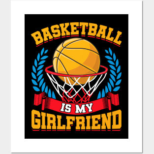 Basketball Is My Girlfriend Basketball Players Posters and Art